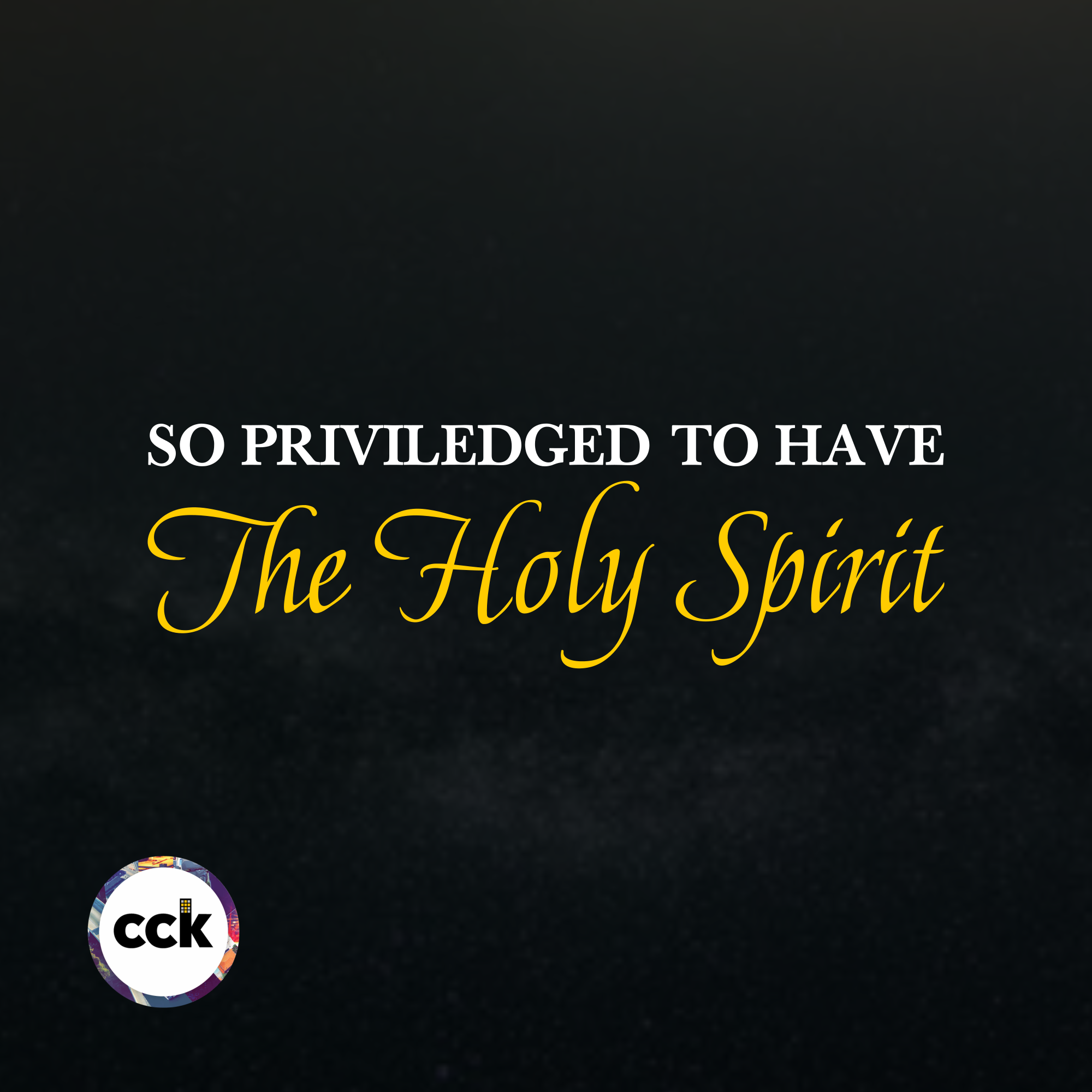 So Priviledged To Have The Holy Spirit